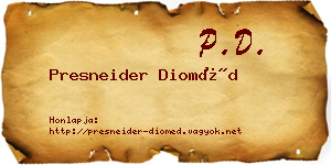 Presneider Dioméd névjegykártya